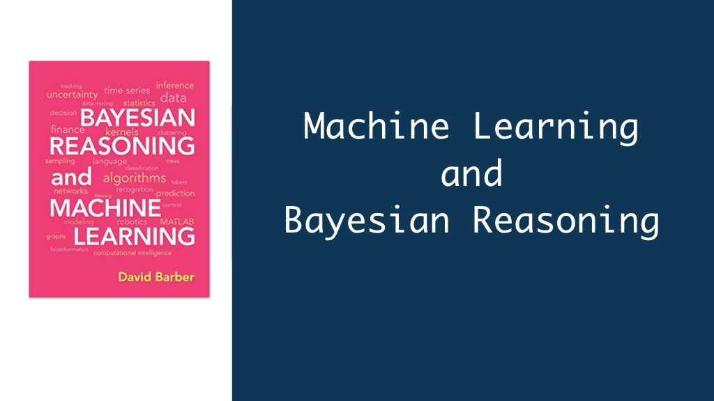 Machine Learning and Bayesian Reasoning