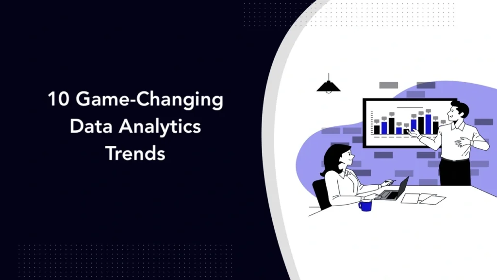 10 Game-Changing Data Analytics Trends